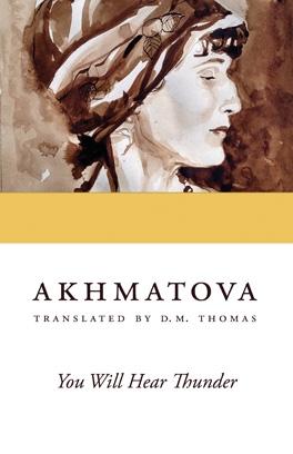 You Will Hear Thunder by Anna Akhmatova, D. M. Thomas
