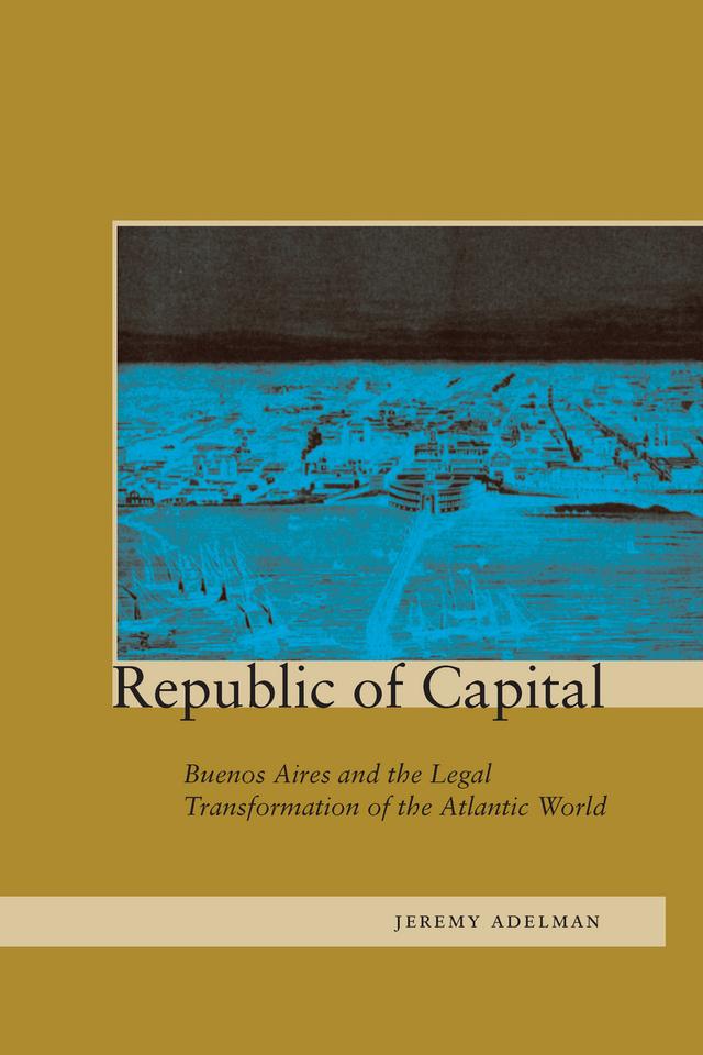Republic of Capital by Jeremy Adelman