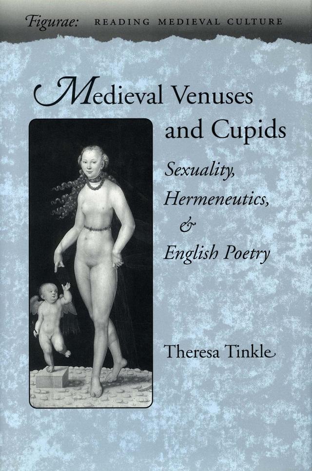 Medieval Venuses and Cupids by Theresa Tinkle