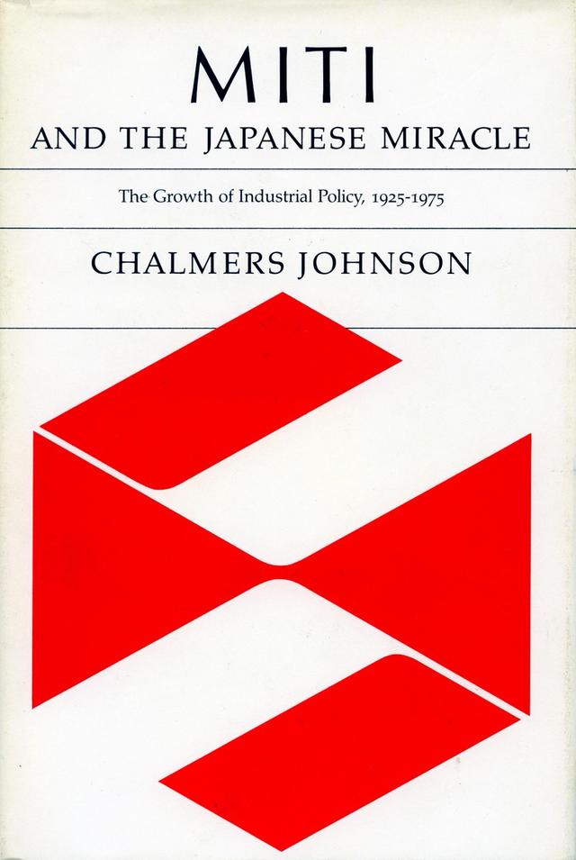 MITI and the Japanese Miracle by Chalmers Johnson