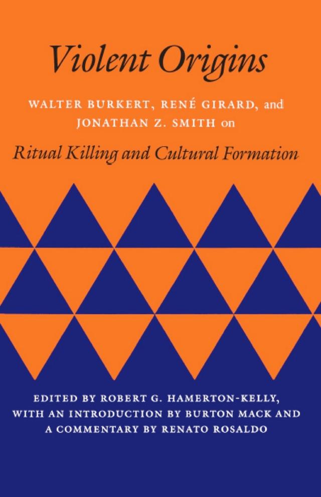 Violent Origins by Jonathan Z. Smith, René Girard, Robert G. Hamerton-Kelly, Walter Burkert