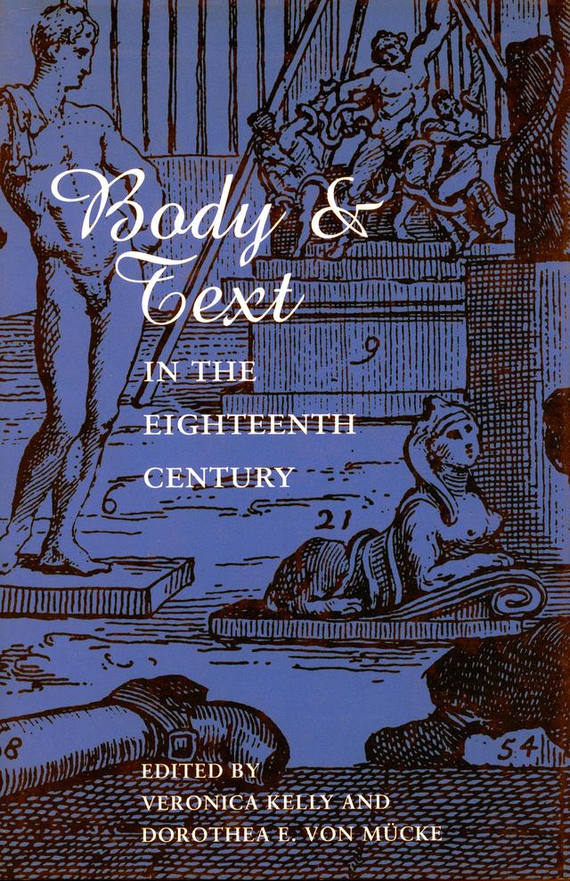 Body and Text in the Eighteenth Century by Dorothea E. von Mücke, Veronica Kelly