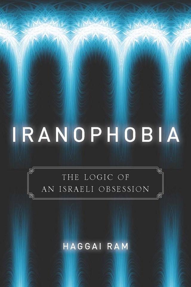 Iranophobia by Haggai Ram