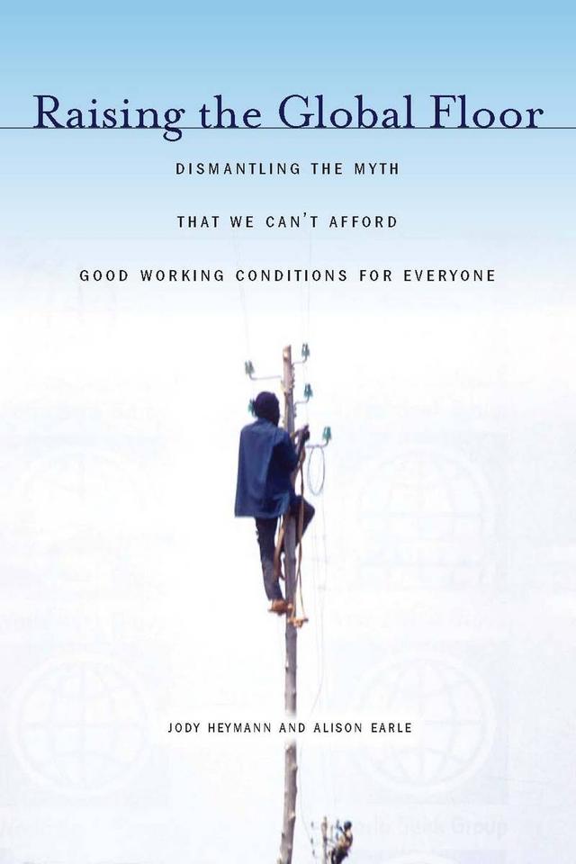 Raising the Global Floor by Alison Earle, Jody Heymann