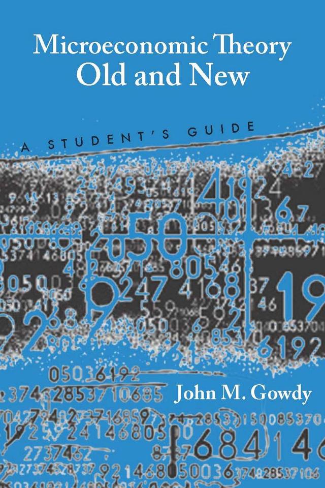 Microeconomic Theory Old and New by John M. Gowdy
