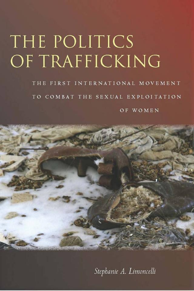 The Politics of Trafficking by Stephanie Limoncelli