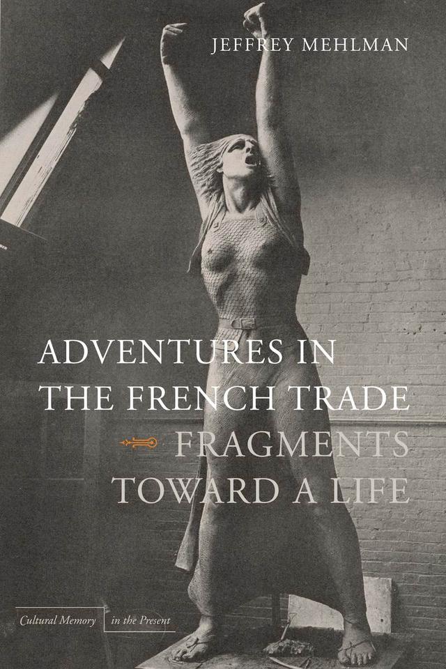 Adventures in the French Trade by Jeffrey Mehlman