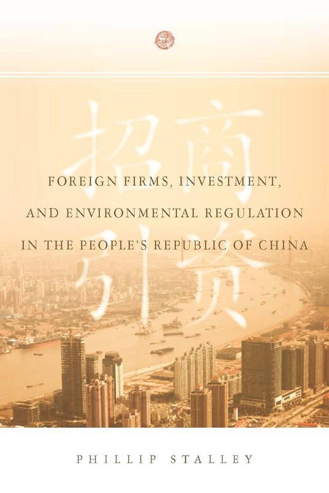 Foreign Firms, Investment, and Environmental Regulation in the People's Republic of China by Phillip Stalley