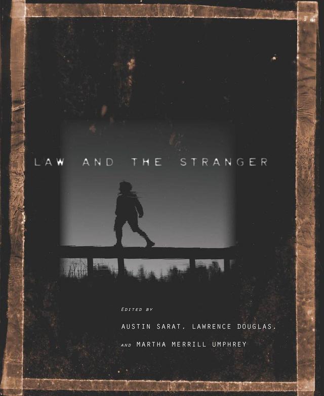 Law and the Stranger by Austin Sarat, Lawrence Douglas, Martha Merrill Umphrey