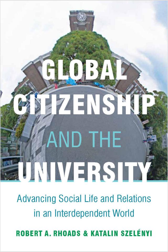 Global Citizenship and the University by Katalin Szelényi, Robert Rhoads