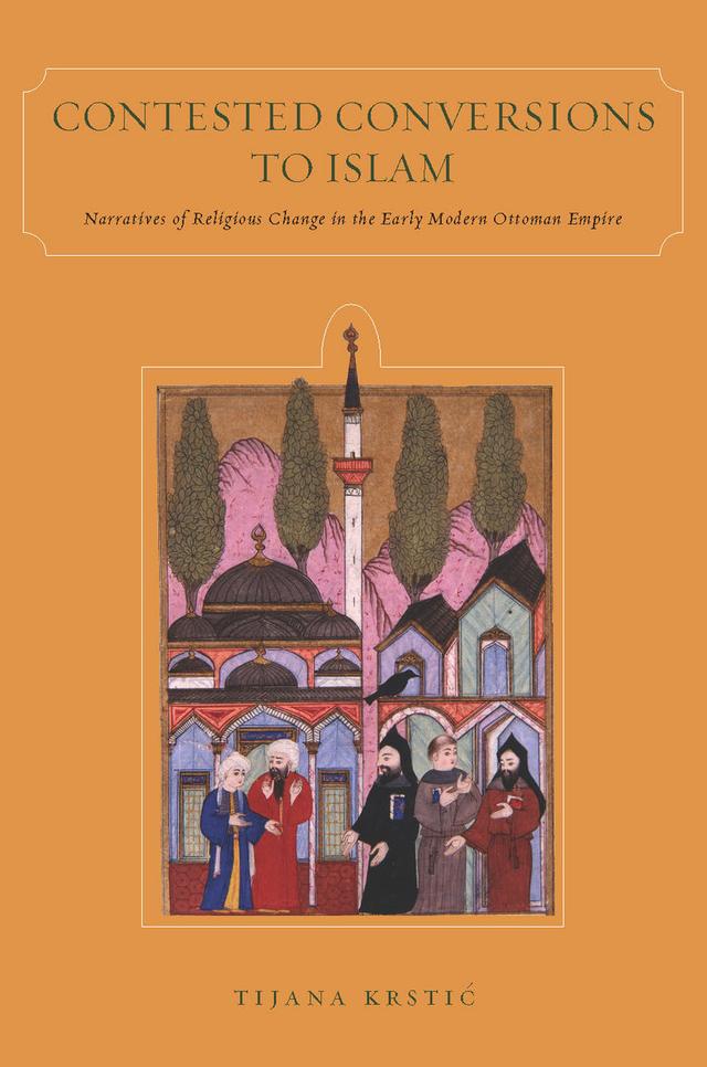 Contested Conversions to Islam by Tijana Krstić