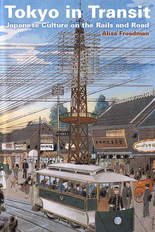 Tokyo in Transit by Alisa Freedman