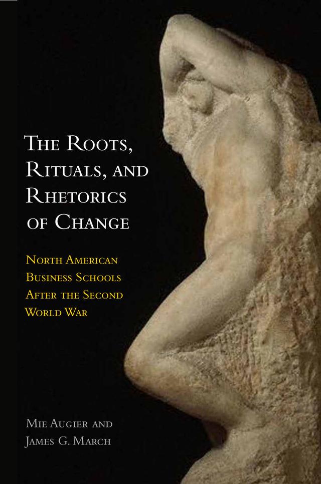 The Roots, Rituals, and Rhetorics of Change by James G. March, Mie Augier