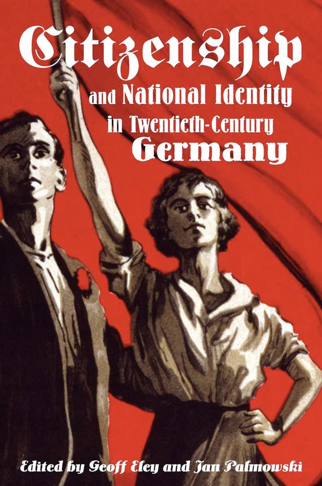 Citizenship and National Identity in Twentieth-Century Germany by Geoff Eley, Jan Palmowski