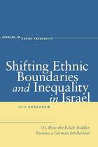 Shifting Ethnic Boundaries and Inequality in Israel by Aziza Khazzoom