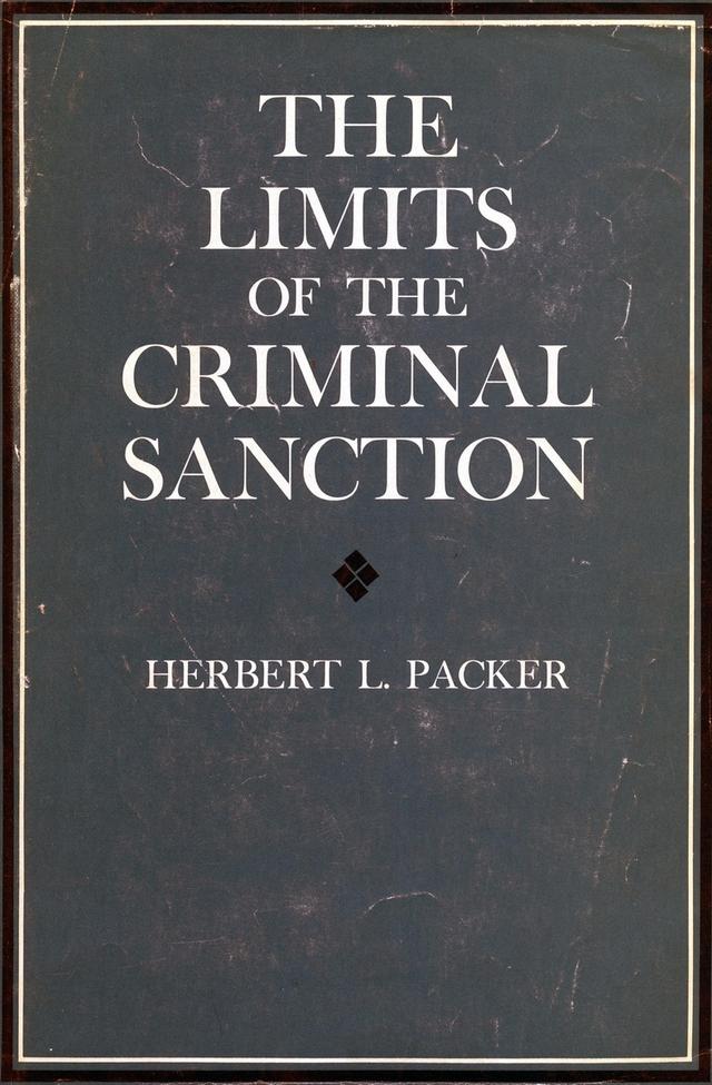 The Limits of the Criminal Sanction by Herbert L. Packer