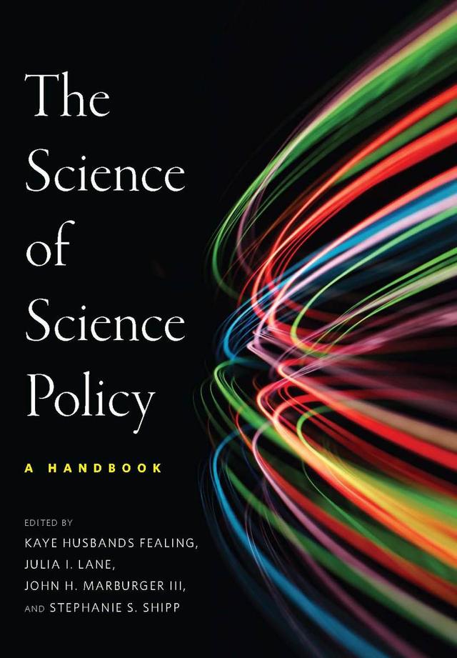 The Science of Science Policy by John H. Marburger, III, Julia I. Lane, Kaye Husbands Fealing, Stephanie S. Shipp