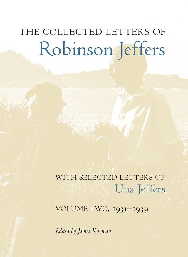 The Collected Letters of Robinson Jeffers, with Selected Letters of Una Jeffers by James Karman