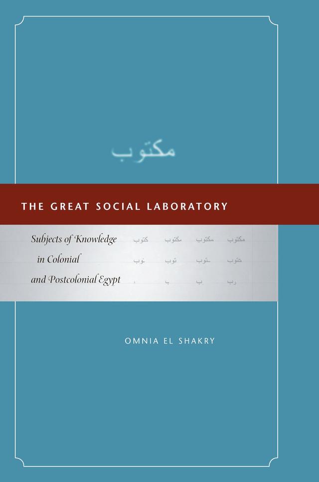 The Great Social Laboratory by Omnia El Shakry