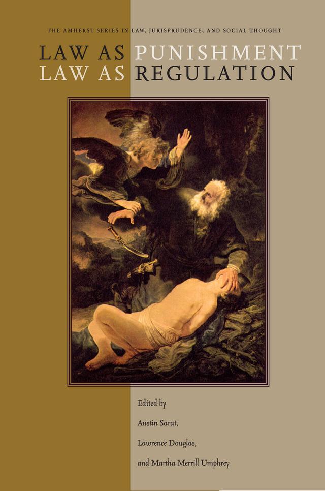 Law as Punishment / Law as Regulation by Austin Sarat, Lawrence Douglas, Martha Merrill Umphrey