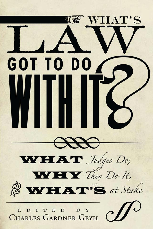 What's Law Got to Do With It? by Charles Gardner Geyh