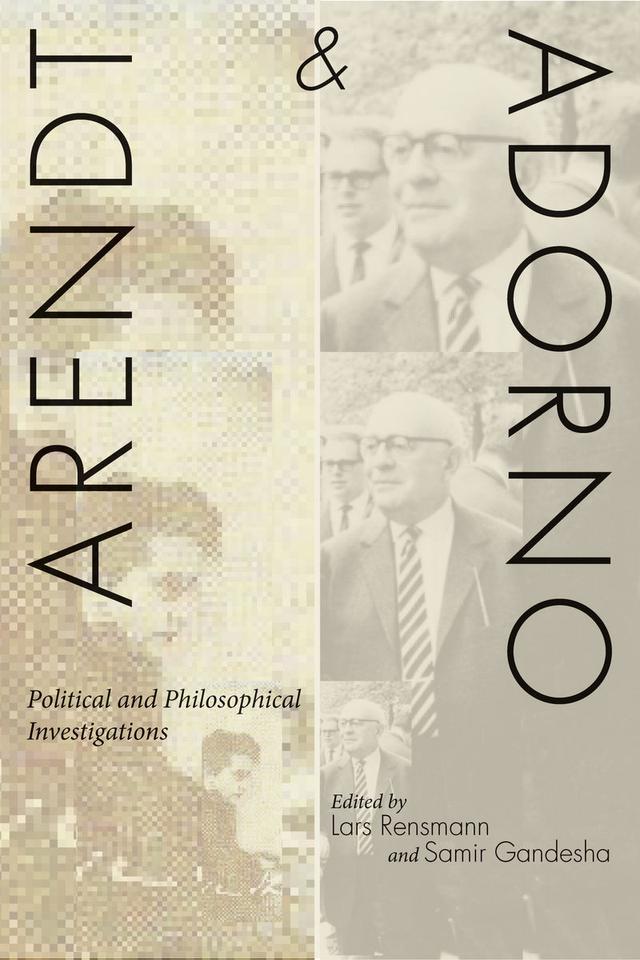 Arendt and Adorno by Lars Rensmann, Samir Gandesha