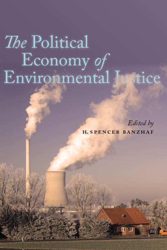 The Political Economy of Environmental Justice by Spencer Banzhaf