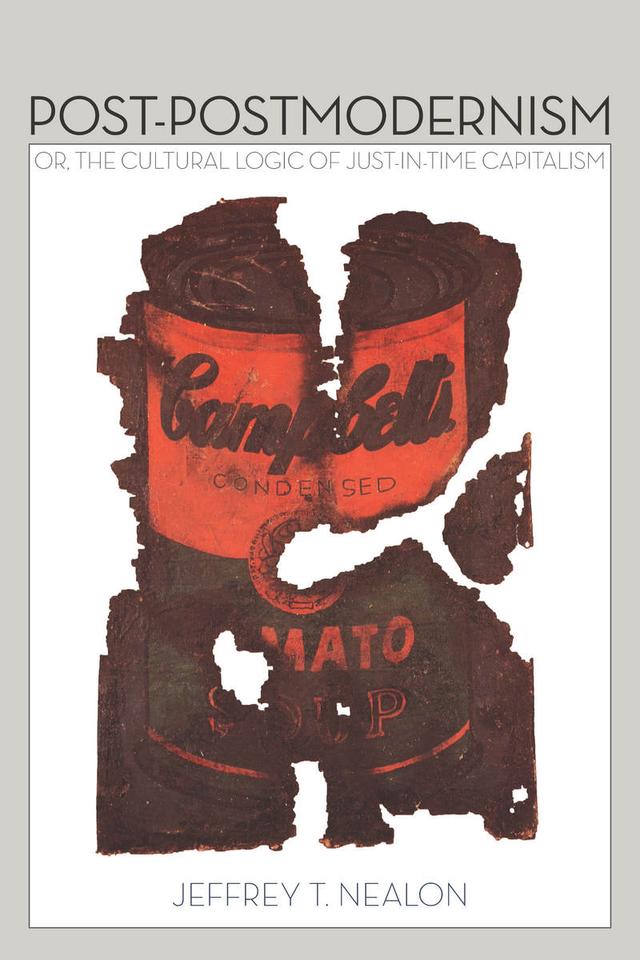 Post-Postmodernism by Jeffrey Nealon