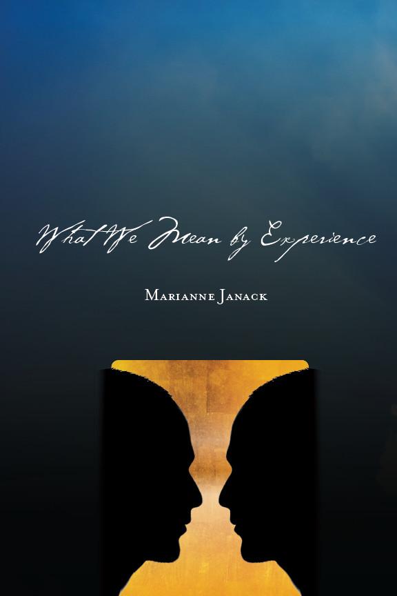 What We Mean by Experience by Marianne Janack