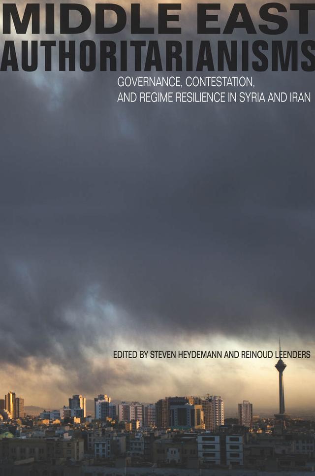 Middle East Authoritarianisms by Reinoud Leenders, Steven Heydemann