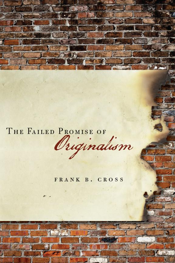 The Failed Promise of Originalism by Frank Cross