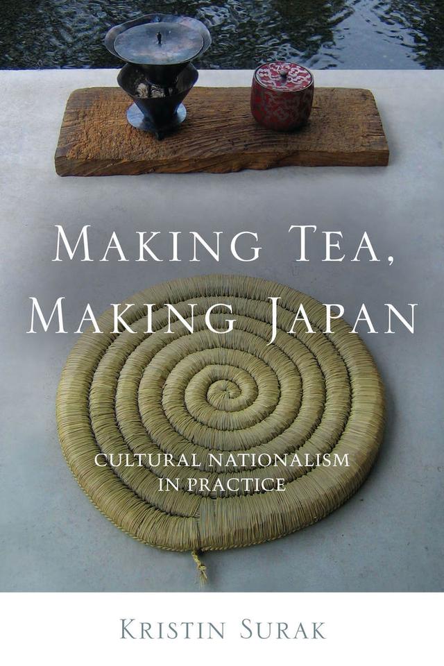 Making Tea, Making Japan by Kristin Surak