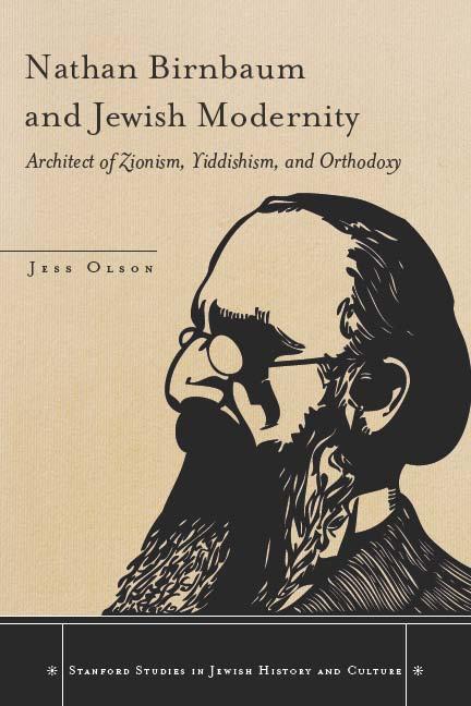 Nathan Birnbaum and Jewish Modernity by Jess Olson
