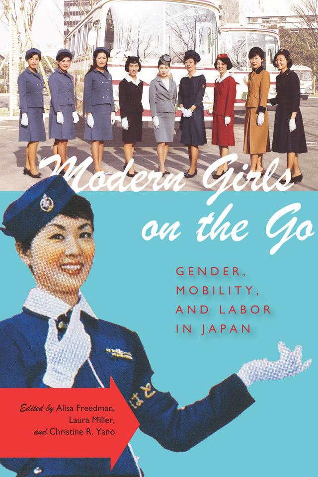 Modern Girls on the Go by Alisa Freedman, Christine R. Yano, Laura Miller