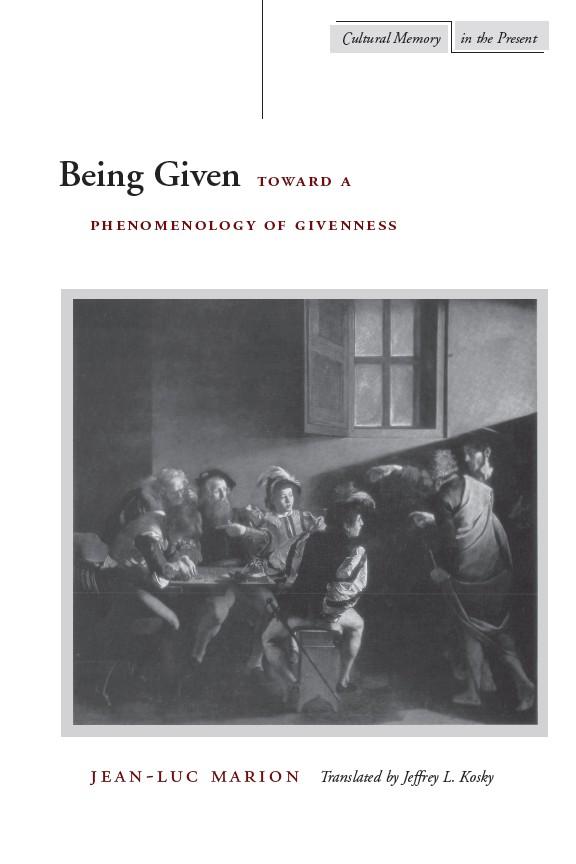 Being Given by Jean-Luc Marion, Jeffrey L. Kosky