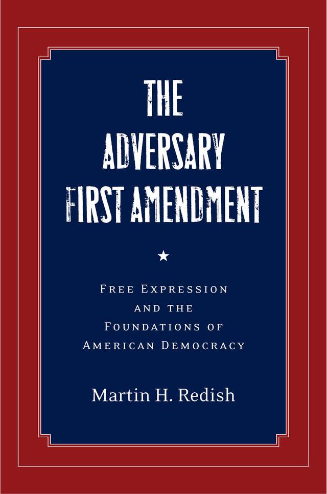 The Adversary First Amendment by Martin H. Redish