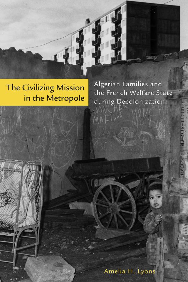 The Civilizing Mission in the Metropole by Amelia H. Lyons