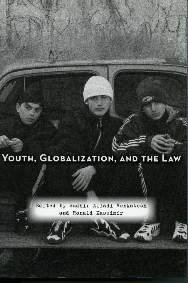 Youth, Globalization, and the Law by Ronald Kassimir, Sudhir Alladi Venkatesh