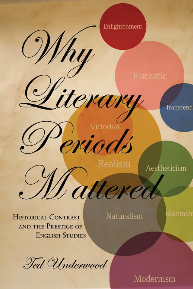 Why Literary Periods Mattered by Ted Underwood