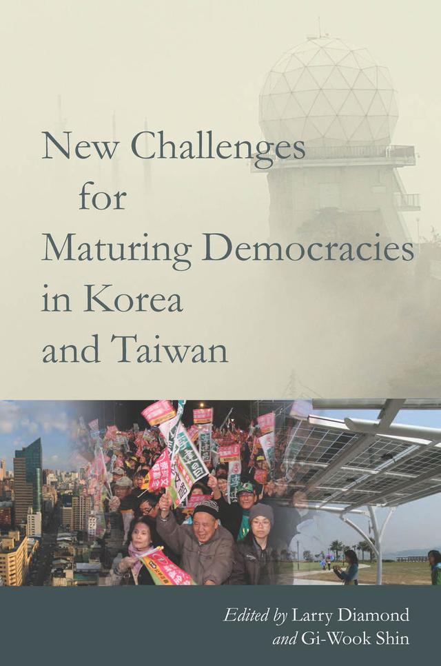 New Challenges for Maturing Democracies in Korea and Taiwan by Gi-Wook Shin, Larry Diamond