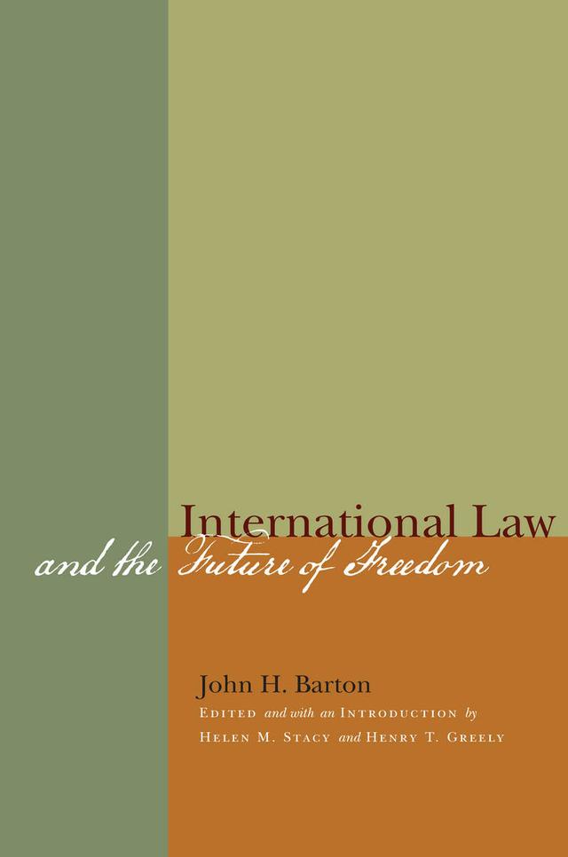 International Law and the Future of Freedom by Helen M. Stacy, Henry T. Greely, John H. Barton