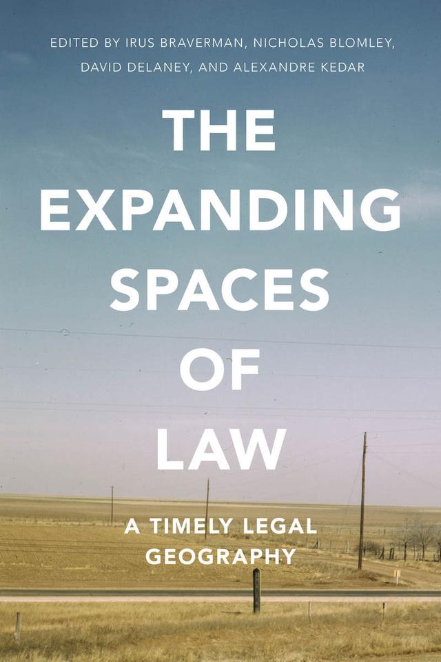 The Expanding Spaces of Law by Alexandre Kedar, David Delaney, Irus Braverman, Nicholas Blomley