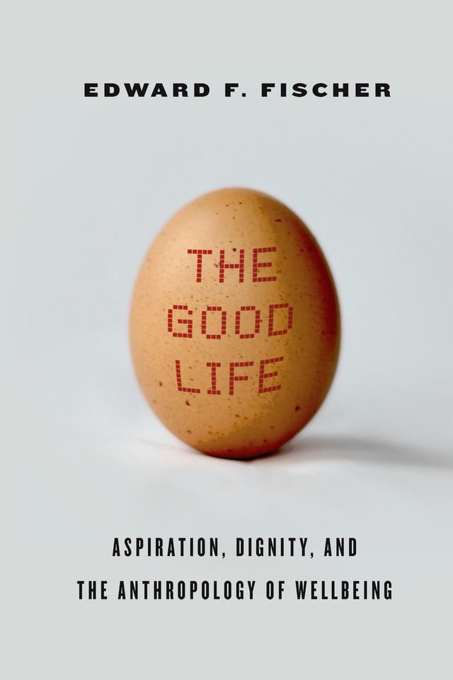 The Good Life by Edward F. Fischer