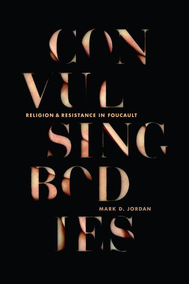 Convulsing Bodies by Mark D. Jordan