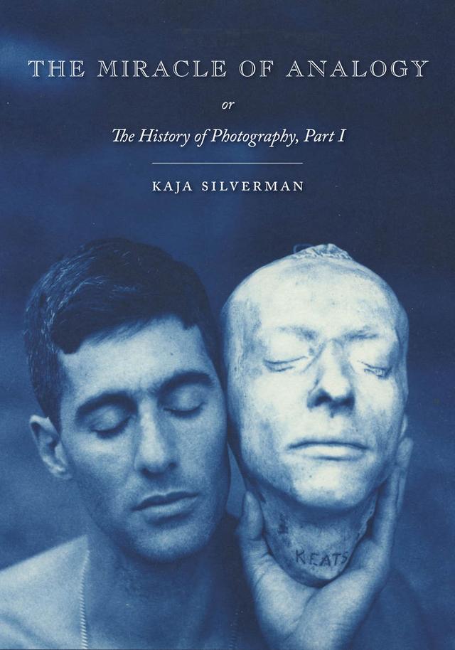The Miracle of Analogy by Kaja Silverman