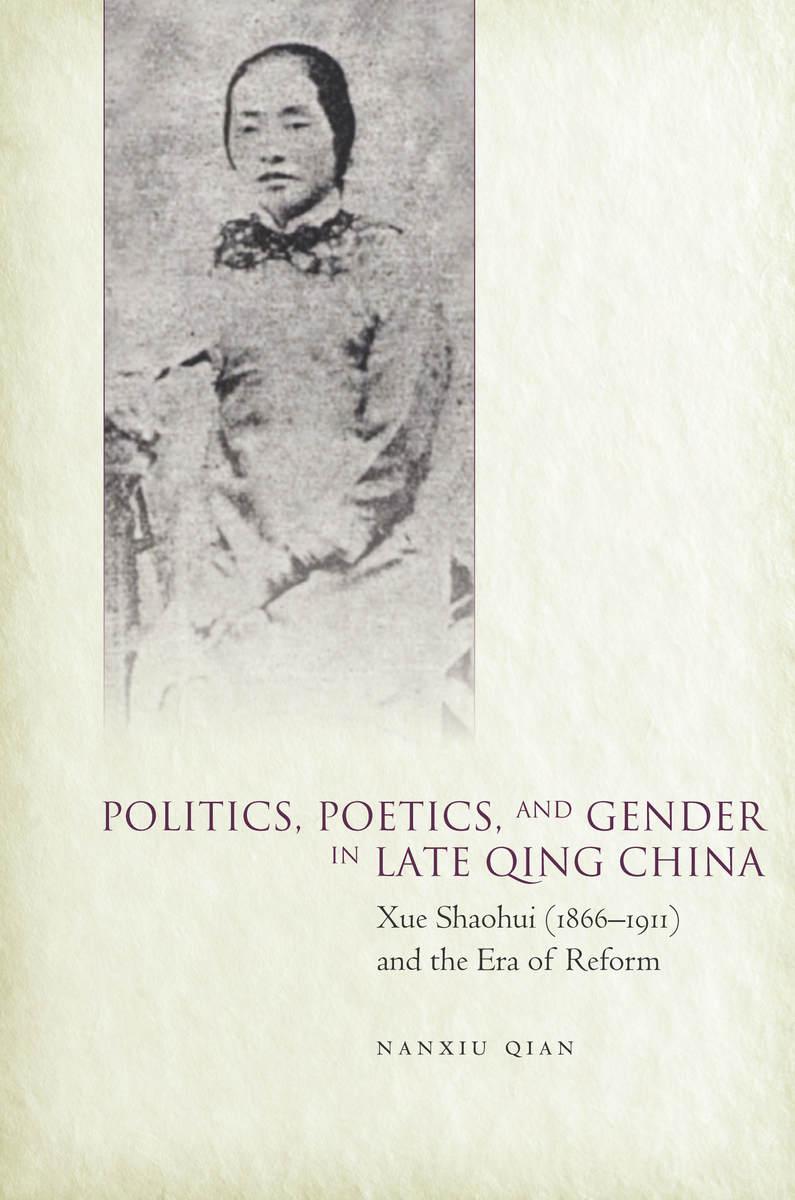 Politics, Poetics, and Gender in Late Qing China