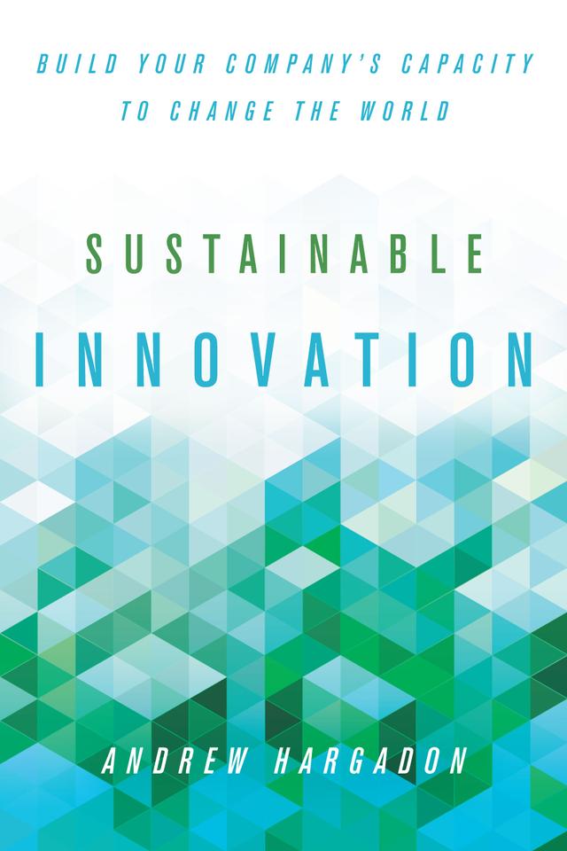 Sustainable Innovation by Andrew Hargadon