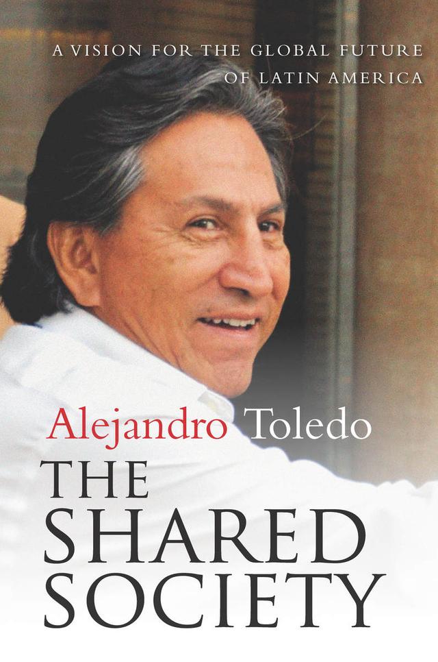 The Shared Society by Alejandro Toledo