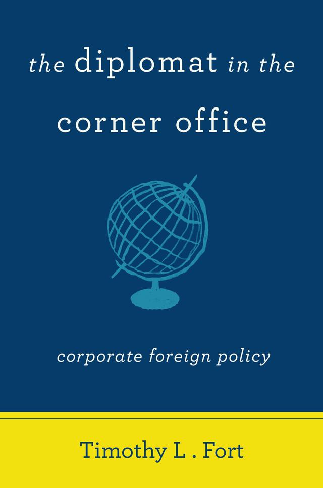 The Diplomat in the Corner Office by Timothy L. Fort
