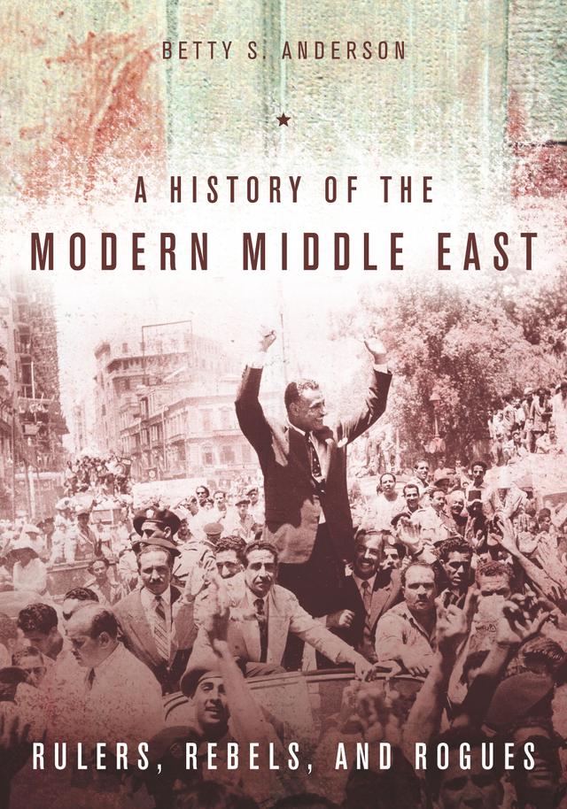 A History of the Modern Middle East by Betty S. Anderson